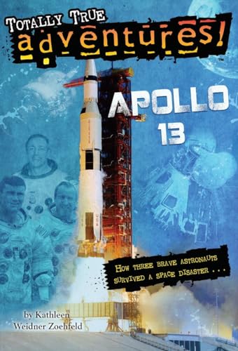 Apollo 13 (Totally True Adventures): How Three Brave Astronauts Survived A Space Disaster von Random House Books for Young Readers